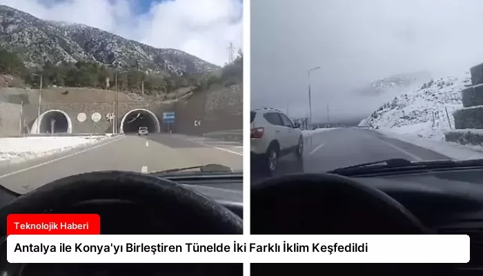 Antalya ile Konya’yı Birleştiren Tünelde İki Farklı İklim Keşfedildi