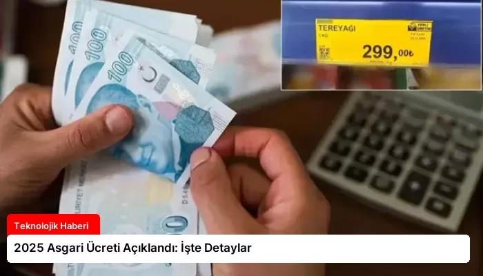 2025 Asgari Ücreti Açıklandı: İşte Detaylar