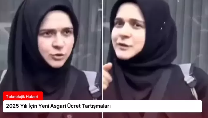 2025 Yılı İçin Yeni Asgari Ücret Tartışmaları