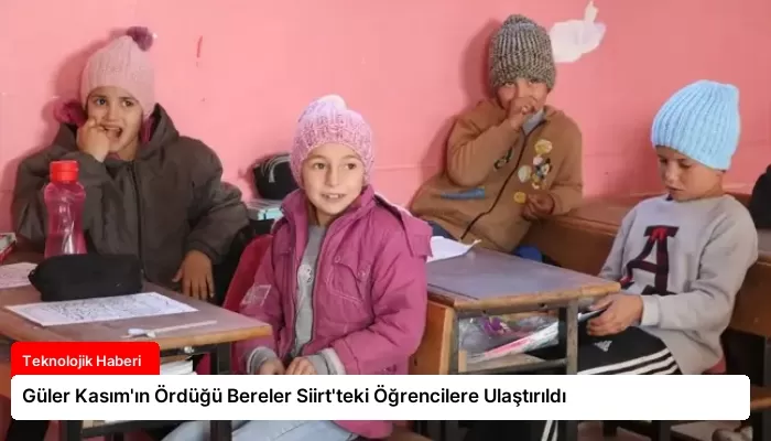 Güler Kasım’ın Ördüğü Bereler Siirt’teki Öğrencilere Ulaştırıldı