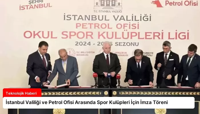 İstanbul Valiliği ve Petrol Ofisi Arasında Spor Kulüpleri İçin İmza Töreni