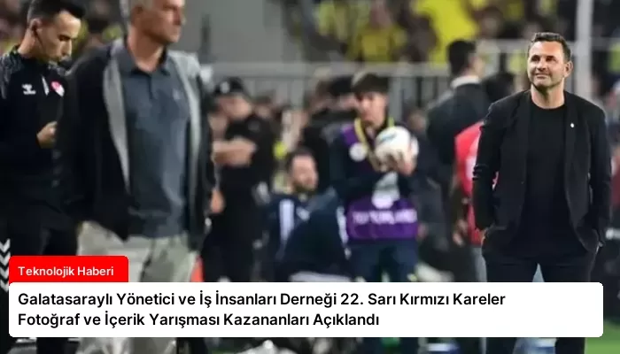 Galatasaraylı Yönetici ve İş İnsanları Derneği 22. Sarı Kırmızı Kareler Fotoğraf ve İçerik Yarışması Kazananları Açıklandı