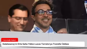 Galatasaray’ın Orta Saha Yıldızı Lucas Torreira’ya Transfer İddiası