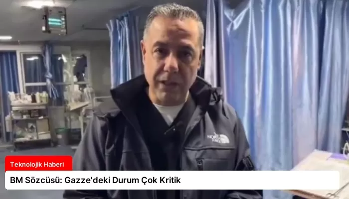 BM Sözcüsü: Gazze’deki Durum Çok Kritik