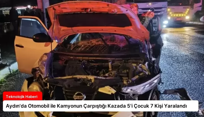 Aydın’da Otomobil ile Kamyonun Çarpıştığı Kazada 5’i Çocuk 7 Kişi Yaralandı