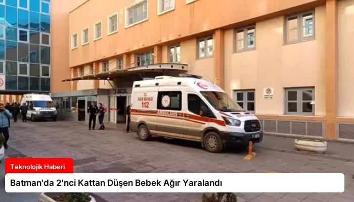 Batman’da 2’nci Kattan Düşen Bebek Ağır Yaralandı