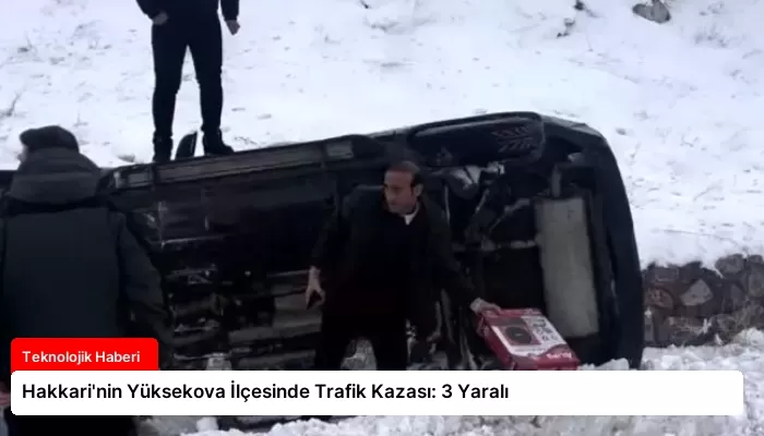 Hakkari’nin Yüksekova İlçesinde Trafik Kazası: 3 Yaralı