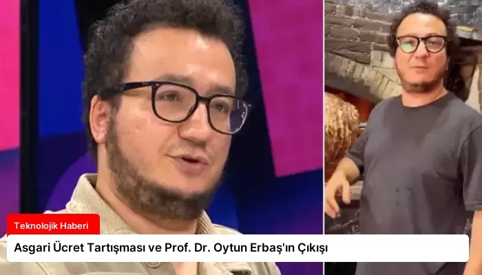Asgari Ücret Tartışması ve Prof. Dr. Oytun Erbaş’ın Çıkışı