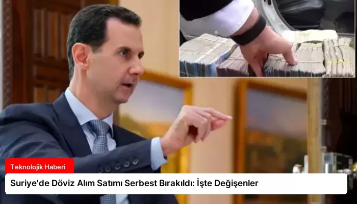 Suriye’de Döviz Alım Satımı Serbest Bırakıldı: İşte Değişenler