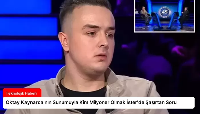 Oktay Kaynarca’nın Sunumuyla Kim Milyoner Olmak İster’de Şaşırtan Soru