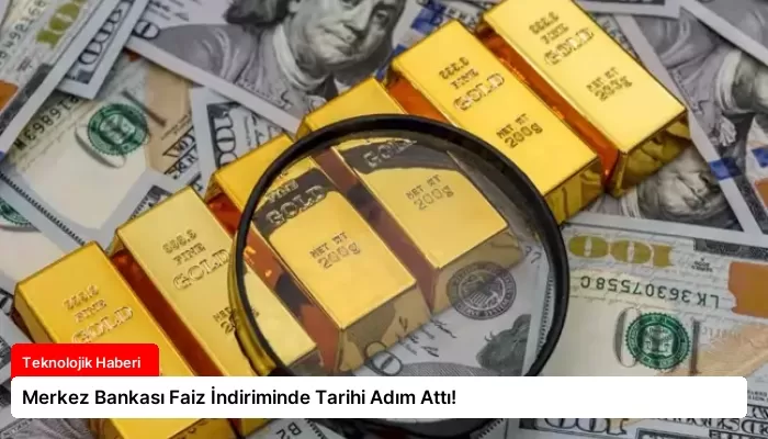 Merkez Bankası Faiz İndiriminde Tarihi Adım Attı!