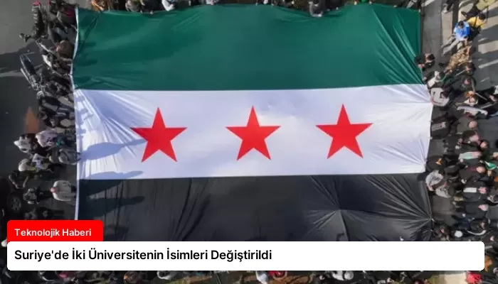 Suriye’de İki Üniversitenin İsimleri Değiştirildi