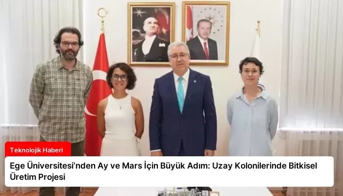 Ege Üniversitesi’nden Ay ve Mars İçin Büyük Adım: Uzay Kolonilerinde Bitkisel Üretim Projesi