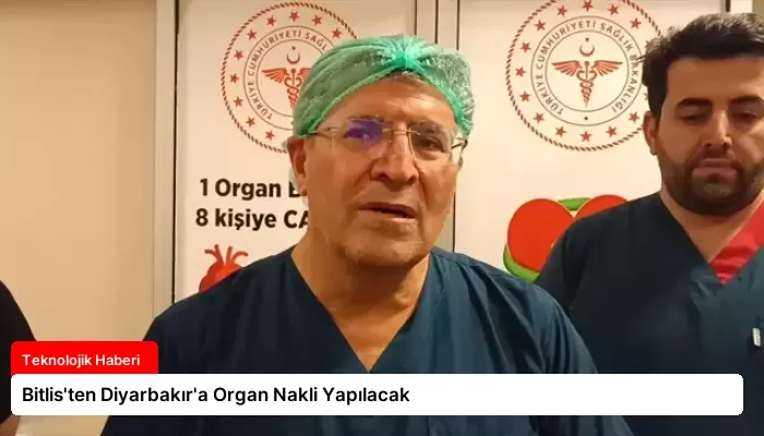 Bitlis’ten Diyarbakır’a Organ Nakli Yapılacak