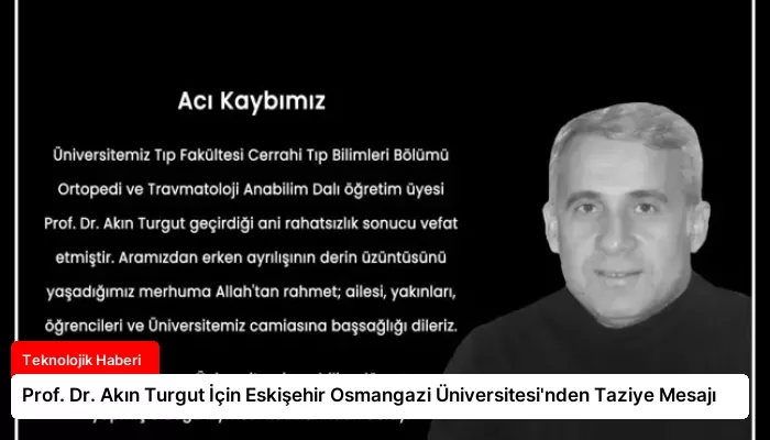 Prof. Dr. Akın Turgut İçin Eskişehir Osmangazi Üniversitesi’nden Taziye Mesajı