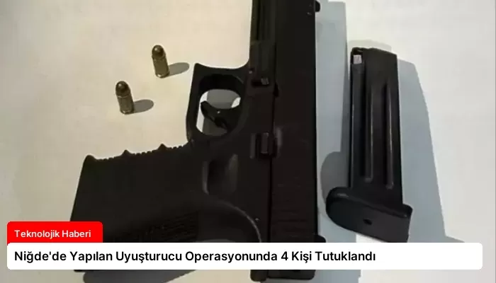 Niğde’de Yapılan Uyuşturucu Operasyonunda 4 Kişi Tutuklandı