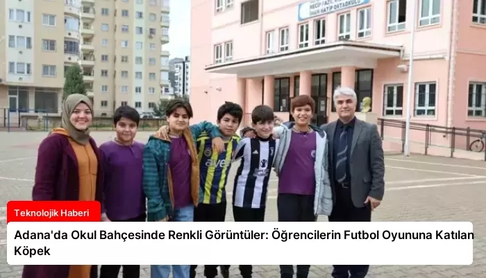 Adana’da Okul Bahçesinde Renkli Görüntüler: Öğrencilerin Futbol Oyununa Katılan Köpek