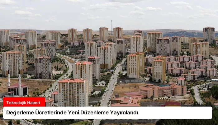 Değerleme Ücretlerinde Yeni Düzenleme Yayımlandı
