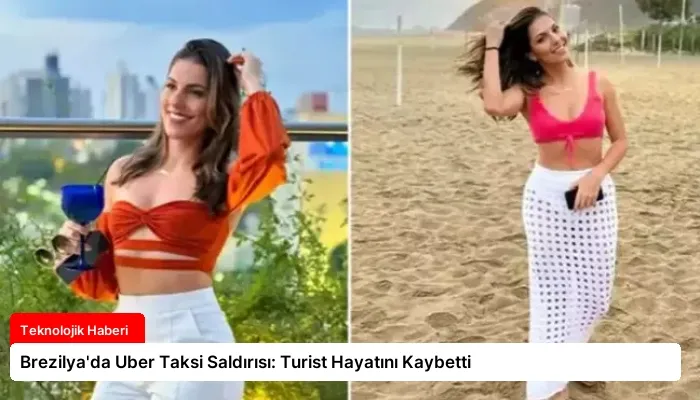 Brezilya’da Uber Taksi Saldırısı: Turist Hayatını Kaybetti