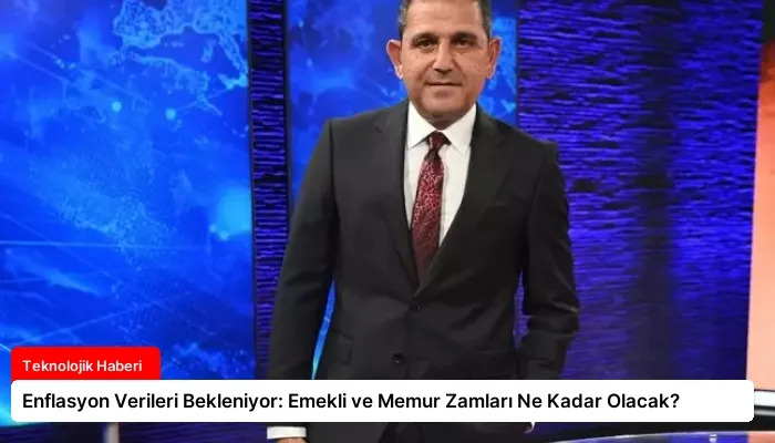 Enflasyon Verileri Bekleniyor: Emekli ve Memur Zamları Ne Kadar Olacak?