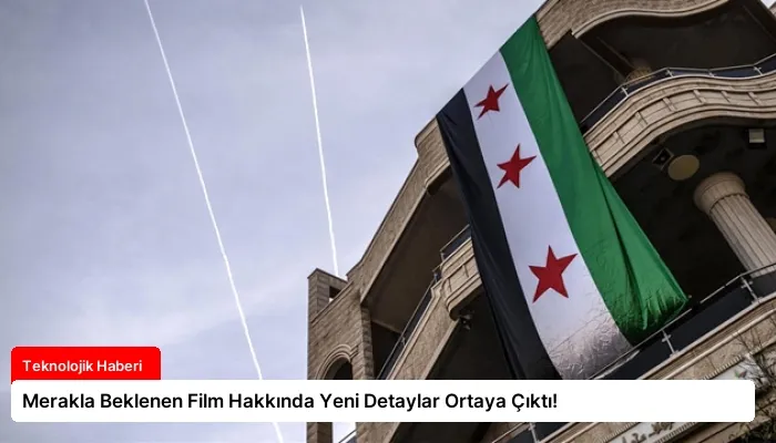 Merakla Beklenen Film Hakkında Yeni Detaylar Ortaya Çıktı!