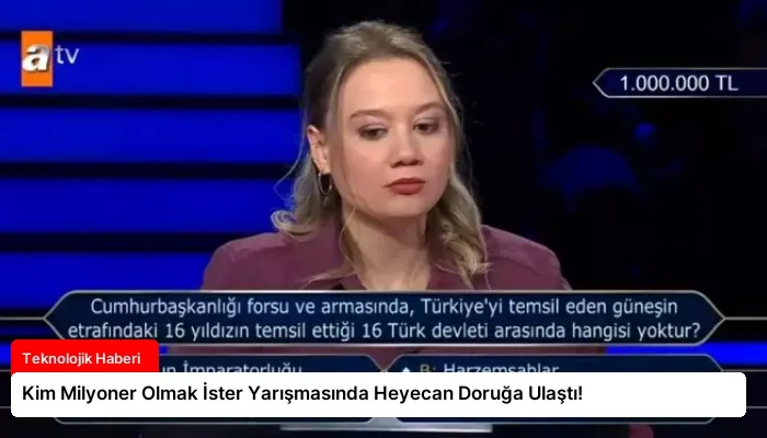 Kim Milyoner Olmak İster Yarışmasında Heyecan Doruğa Ulaştı!