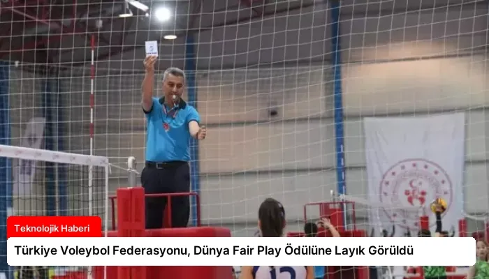 Türkiye Voleybol Federasyonu, Dünya Fair Play Ödülüne Layık Görüldü