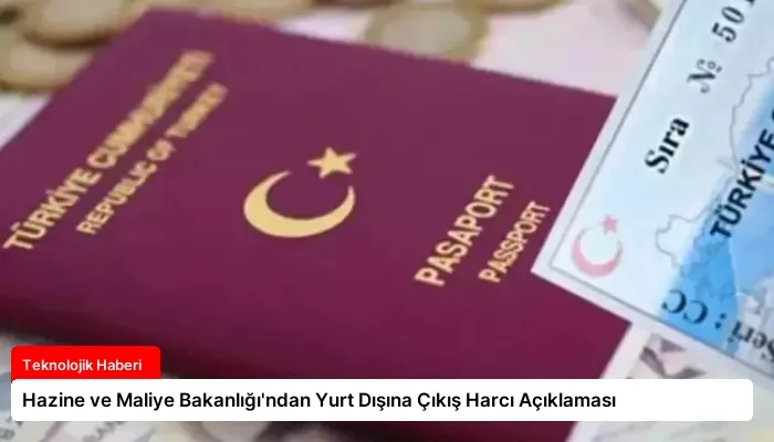 Hazine ve Maliye Bakanlığı’ndan Yurt Dışına Çıkış Harcı Açıklaması