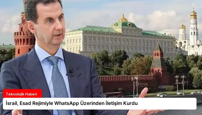 İsrail, Esad Rejimiyle WhatsApp Üzerinden İletişim Kurdu