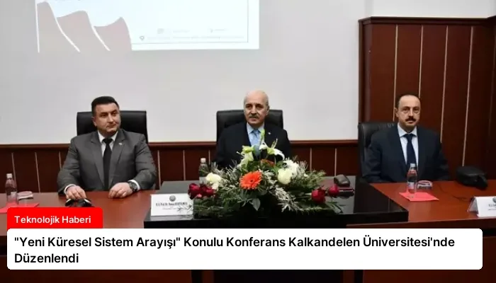 “Yeni Küresel Sistem Arayışı” Konulu Konferans Kalkandelen Üniversitesi’nde Düzenlendi
