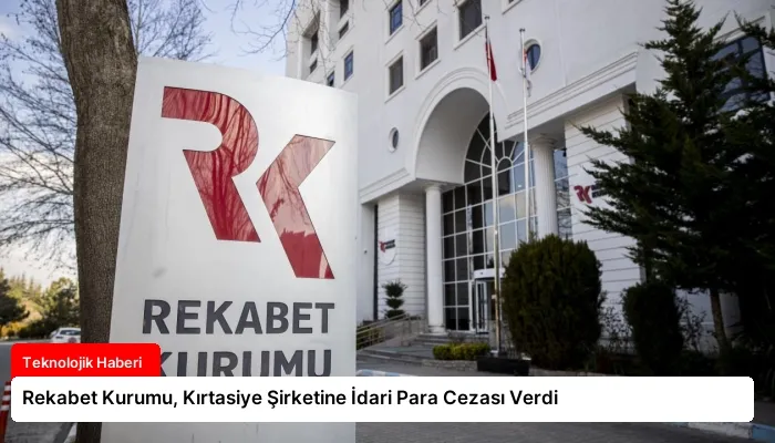 Rekabet Kurumu, Kırtasiye Şirketine İdari Para Cezası Verdi