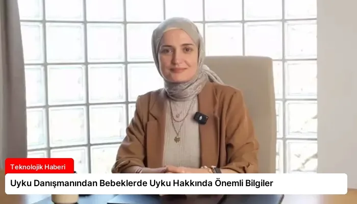 Uyku Danışmanından Bebeklerde Uyku Hakkında Önemli Bilgiler