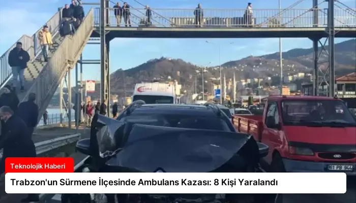 Trabzon’un Sürmene İlçesinde Ambulans Kazası: 8 Kişi Yaralandı