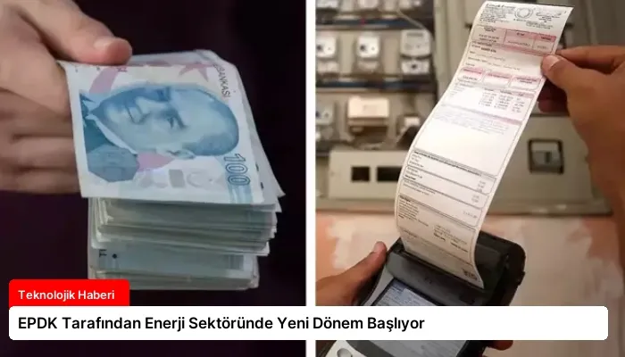 EPDK Tarafından Enerji Sektöründe Yeni Dönem Başlıyor