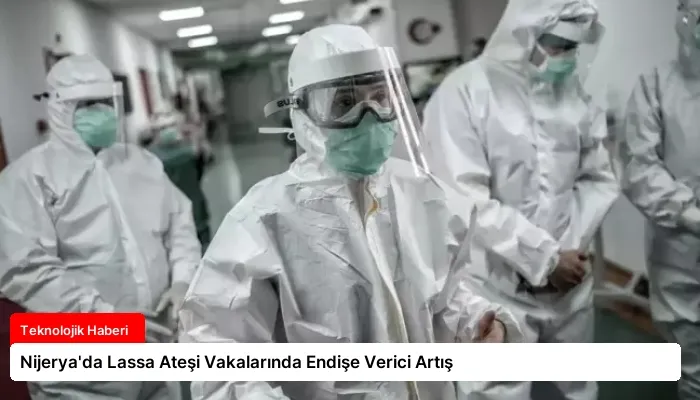 Nijerya’da Lassa Ateşi Vakalarında Endişe Verici Artış