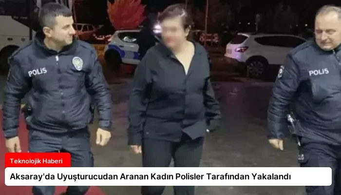 Aksaray’da Uyuşturucudan Aranan Kadın Polisler Tarafından Yakalandı