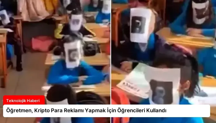 Öğretmen, Kripto Para Reklamı Yapmak İçin Öğrencileri Kullandı
