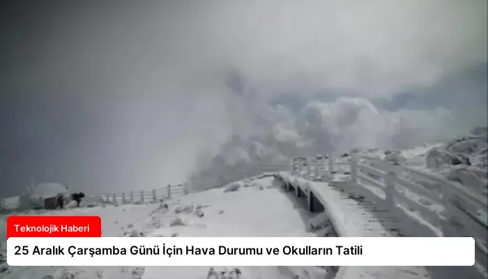 25 Aralık Çarşamba Günü İçin Hava Durumu ve Okulların Tatili