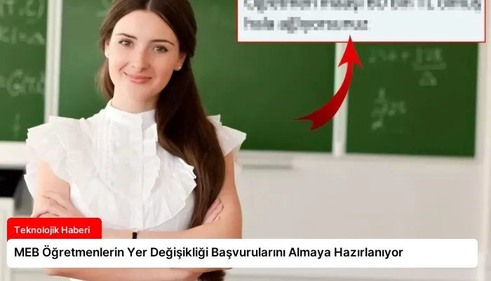MEB Öğretmenlerin Yer Değişikliği Başvurularını Almaya Hazırlanıyor