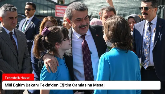 Milli Eğitim Bakanı Tekin’den Eğitim Camiasına Mesaj