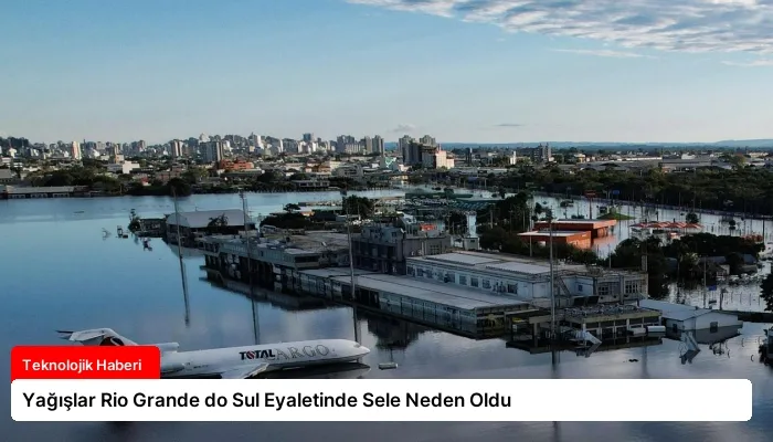 Yağışlar Rio Grande do Sul Eyaletinde Sele Neden Oldu