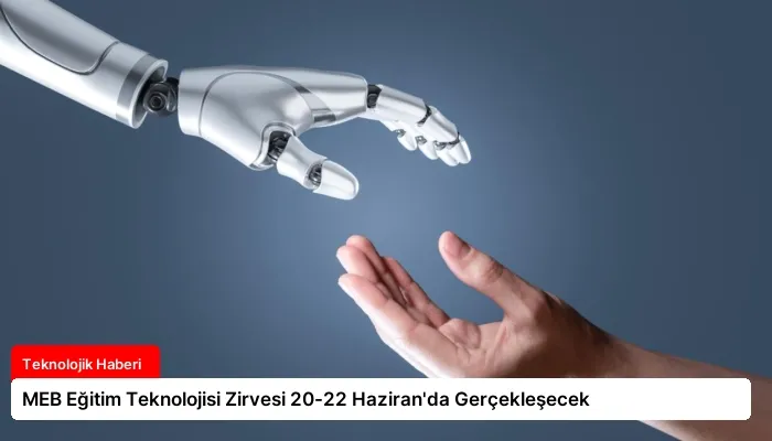 MEB Eğitim Teknolojisi Zirvesi 20-22 Haziran’da Gerçekleşecek