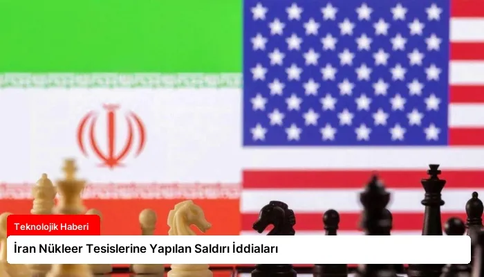 İran Nükleer Tesislerine Yapılan Saldırı İddiaları