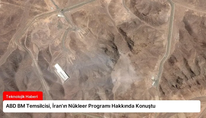 ABD BM Temsilcisi, İran’ın Nükleer Programı Hakkında Konuştu