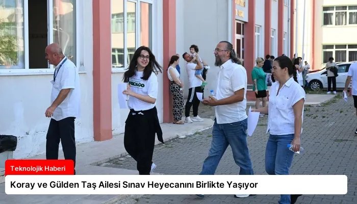Koray ve Gülden Taş Ailesi Sınav Heyecanını Birlikte Yaşıyor