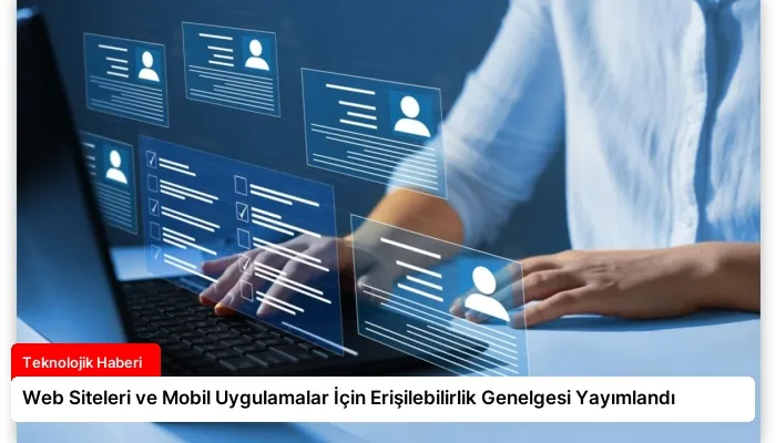 Web Siteleri ve Mobil Uygulamalar İçin Erişilebilirlik Genelgesi Yayımlandı