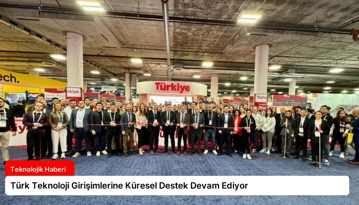 Türk Teknoloji Girişimlerine Küresel Destek Devam Ediyor