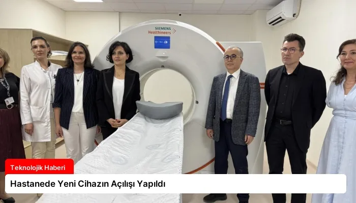 Hastanede Yeni Cihazın Açılışı Yapıldı