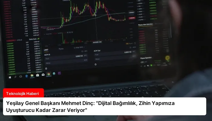 Yeşilay Genel Başkanı Mehmet Dinç: “Dijital Bağımlılık, Zihin Yapımıza Uyuşturucu Kadar Zarar Veriyor”