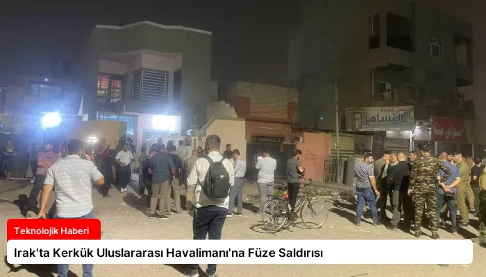 Irak’ta Kerkük Uluslararası Havalimanı’na Füze Saldırısı